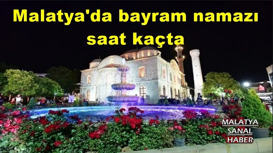 Malatya'da bayram namazı  saat kaçta