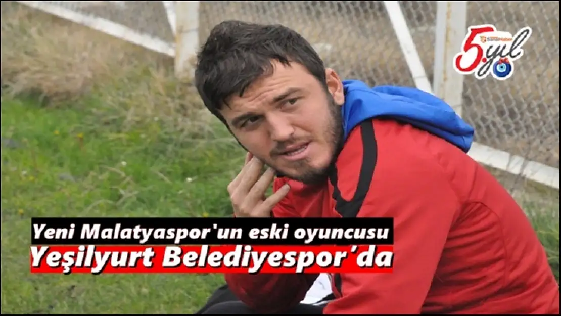 Yeni Malatyaspor'un eski oyuncusu Yeşilyurt Belediyespor´da