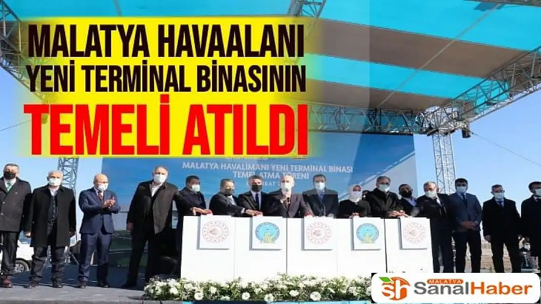 Malatya Havaalanı yeni terminal binasının temeli atıldı
