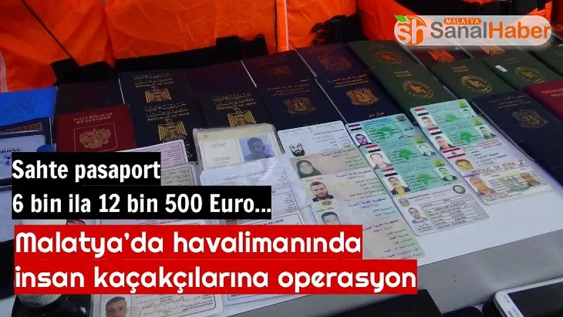 Malatya Havaalanı´ndan Avrupa'ya göçmen taşıyan insan kaçakçılarına operasyon