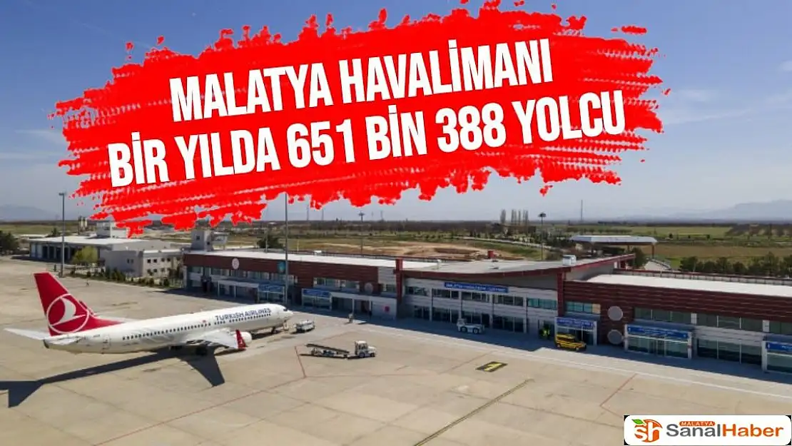 Malatya havalimanı bir yılda 651 bin 388 yolcu 