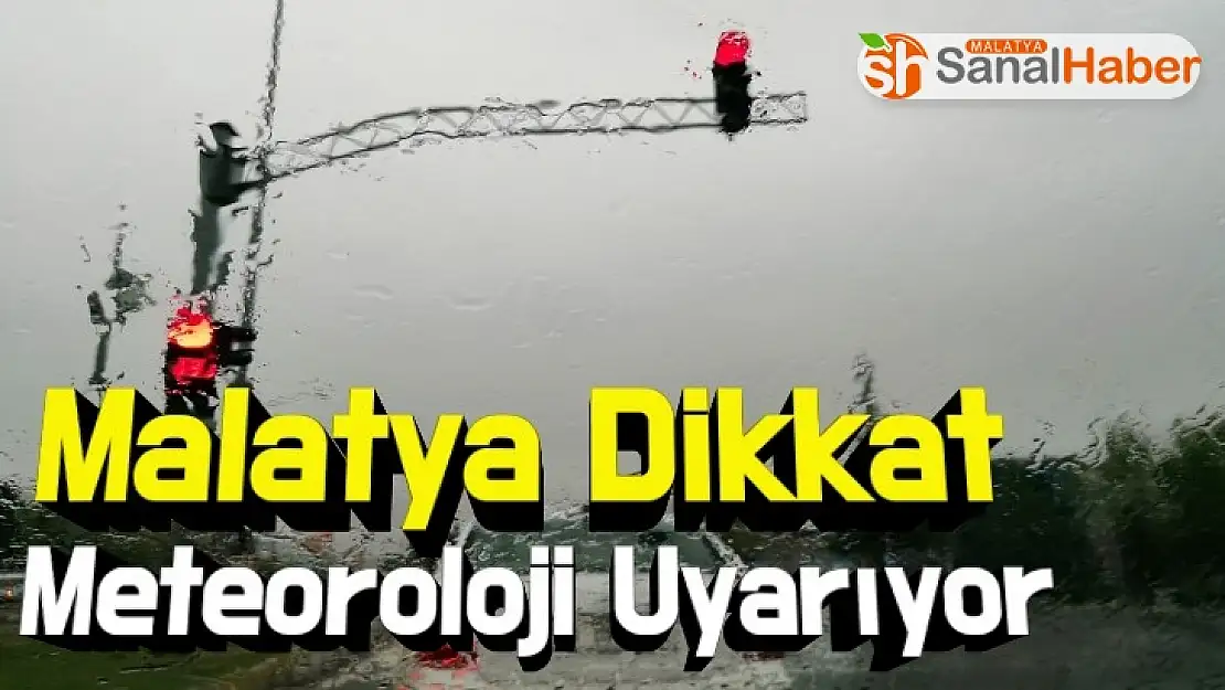 Malatya için kuvvetli rüzgar ve yağış uyarısı