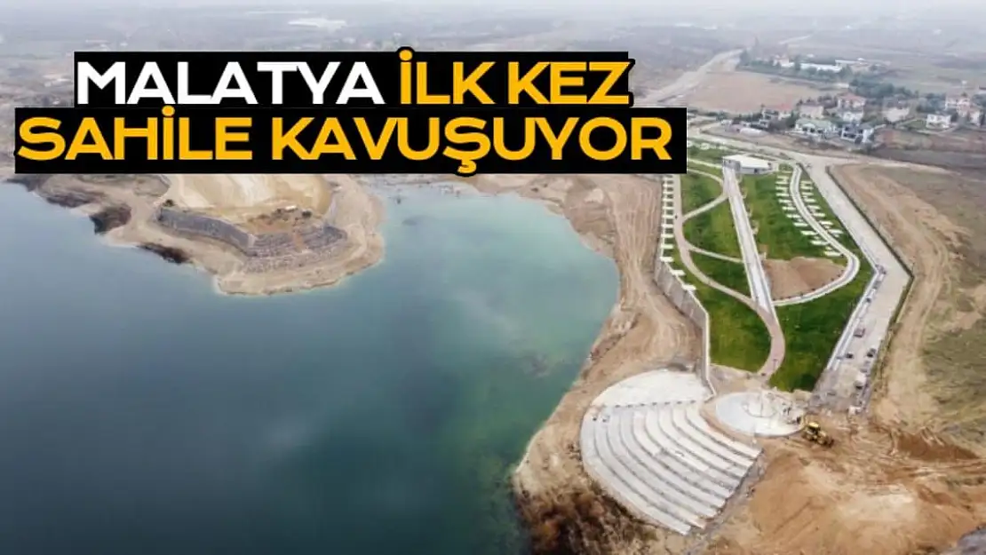 Malatya ilk kez sahile kavuşuyor