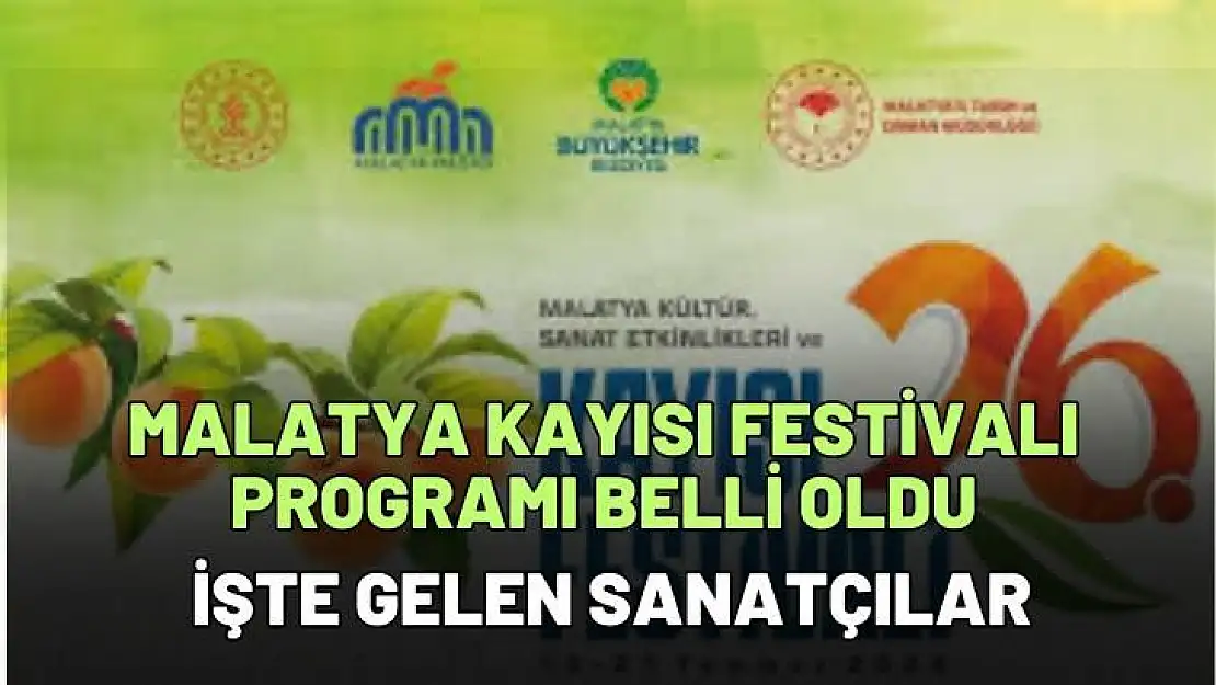 Malatya Kayısı Festivalı Programı belli oldu İşte gelen Sanatçılar 