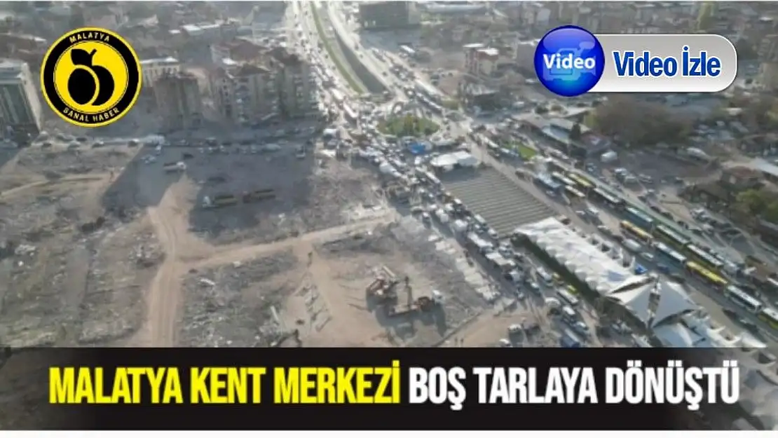 Malatya kent merkezi boş tarlaya dönüştü