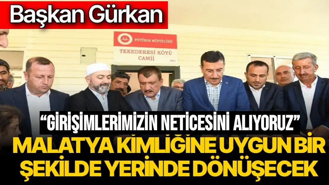 Malatya kimliğine uygun bir şekilde yerinde dönüşecek