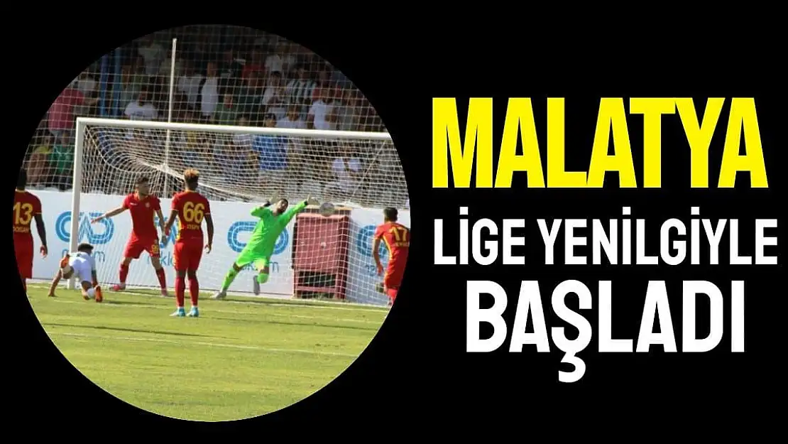 Malatya lige yenilgiyle başladı