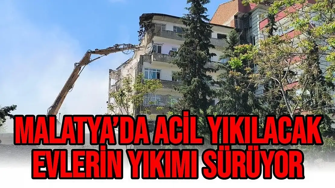 Malatya Malatya´da acil yıkılacak evlerin yıkımı sürüyor