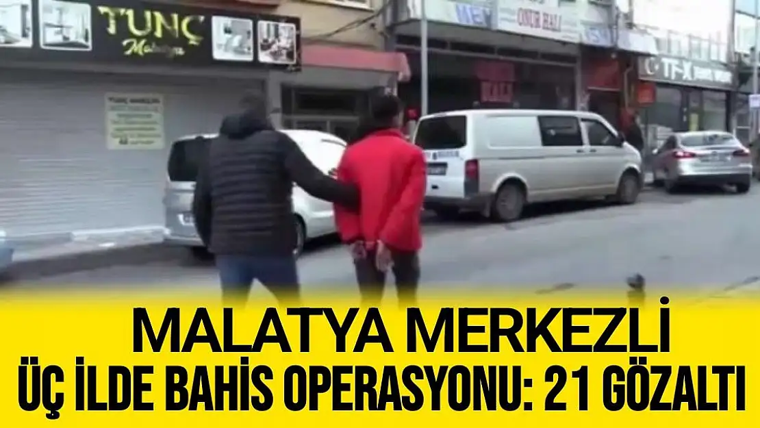 Malatya merkezli üç ilde bahis operasyonu