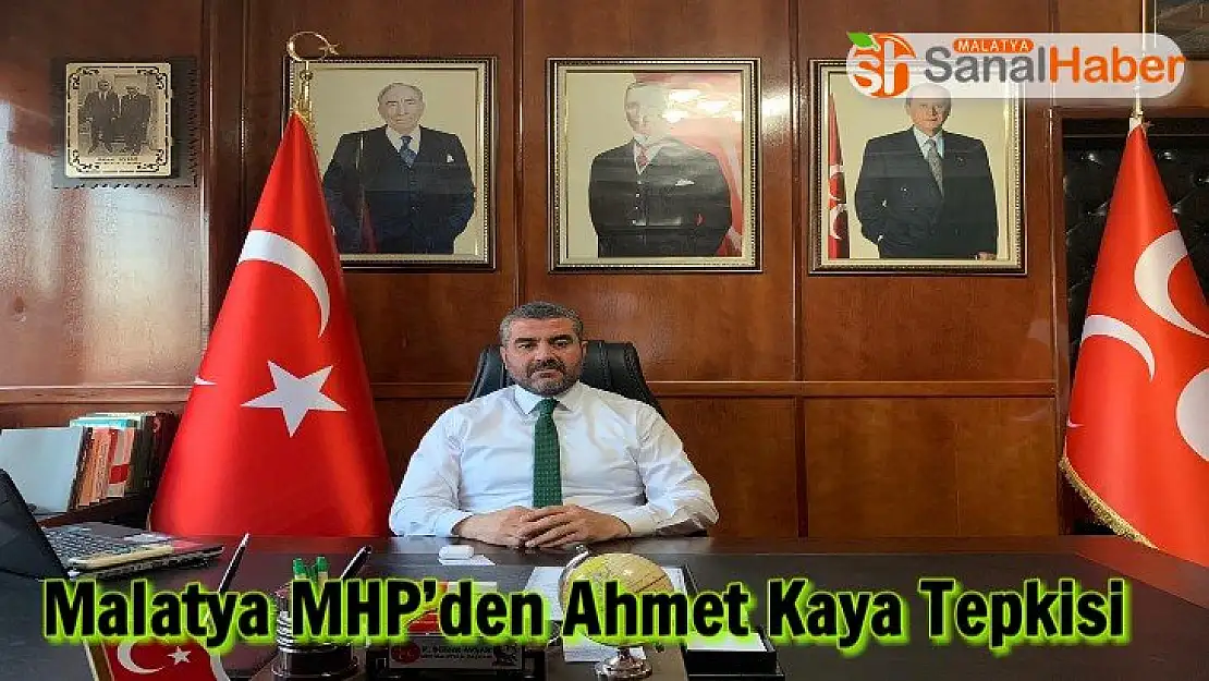 Malatya MHP´den Ahmet Kaya Tepkisi