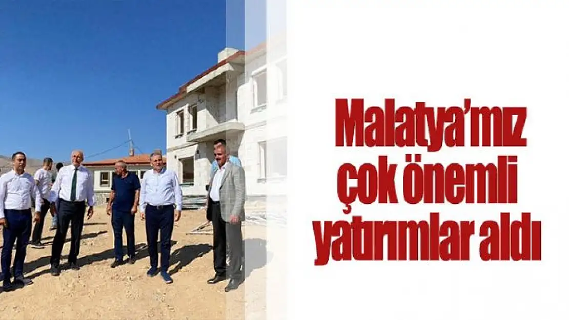  Malatya´mız çok önemli yatırımlar aldı