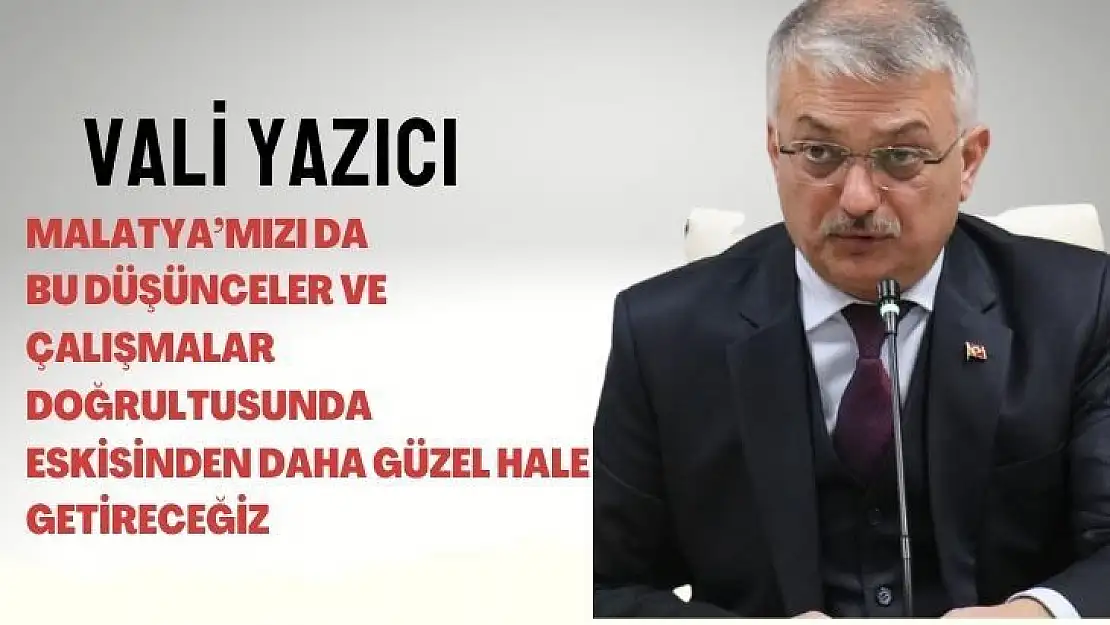 Malatya´mızı da bu düşünceler ve çalışmalar doğrultusunda eskisinden daha güzel hale getireceğiz