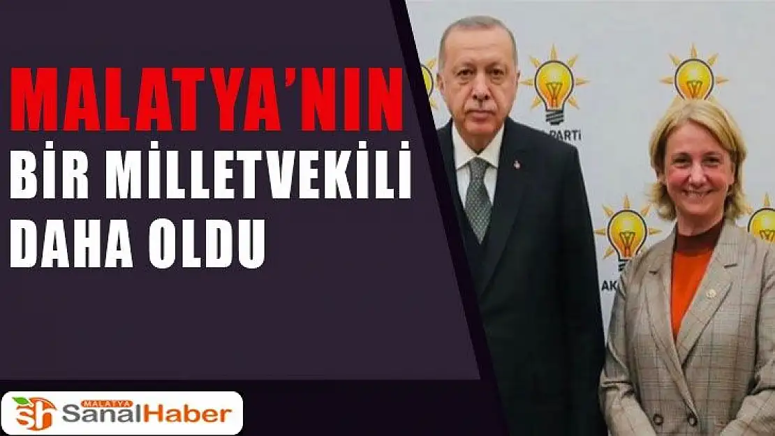 Malatya´nın bir Milletvekili daha oldu