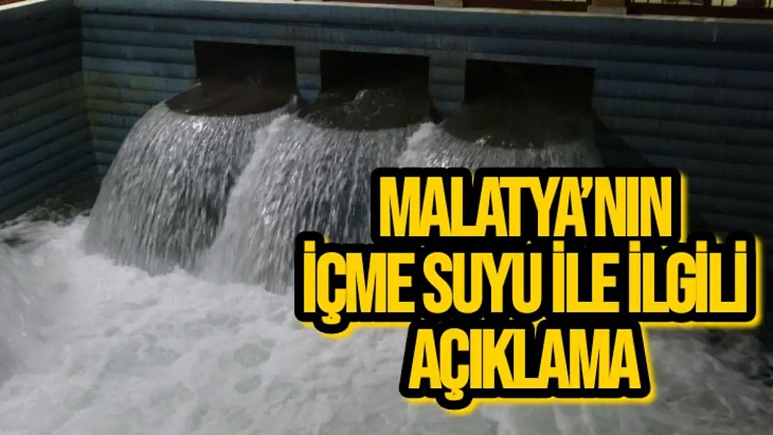 Malatya´nın içme suyu ile ilgili açıklama