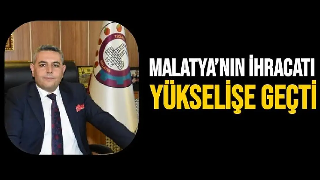 Malatya´nın ihracatı yükselişe geçti