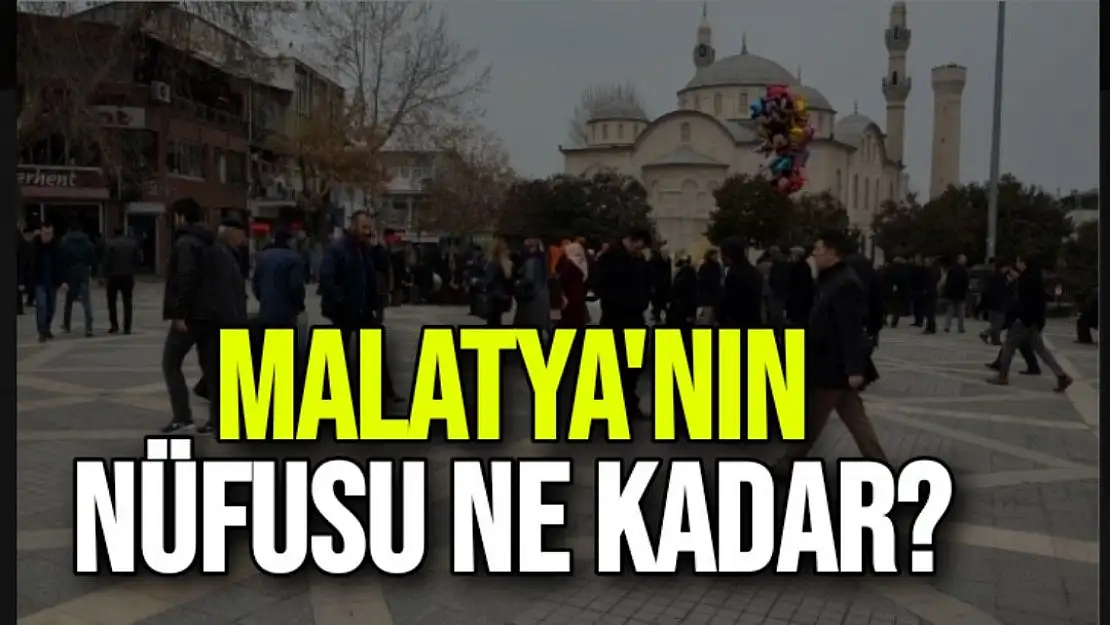 Malatya'nın nüfusu ne kadar?