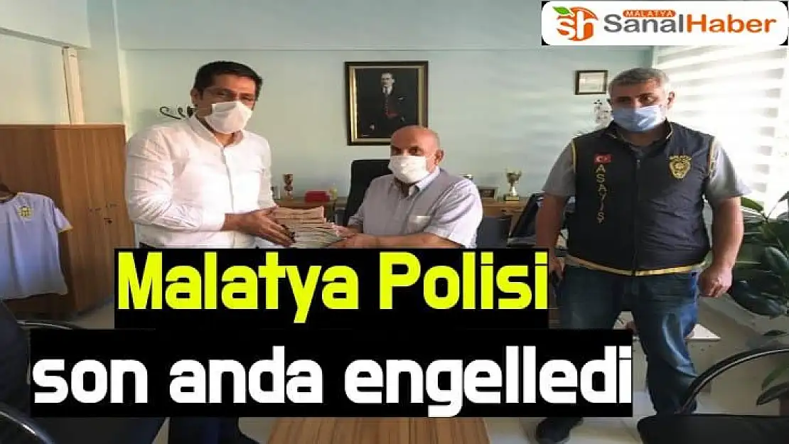 Malatya Polisi son anda engelledi