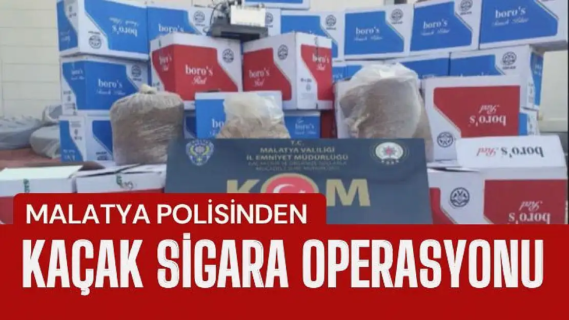 Malatya polisinden kaçak sigara operasyonu