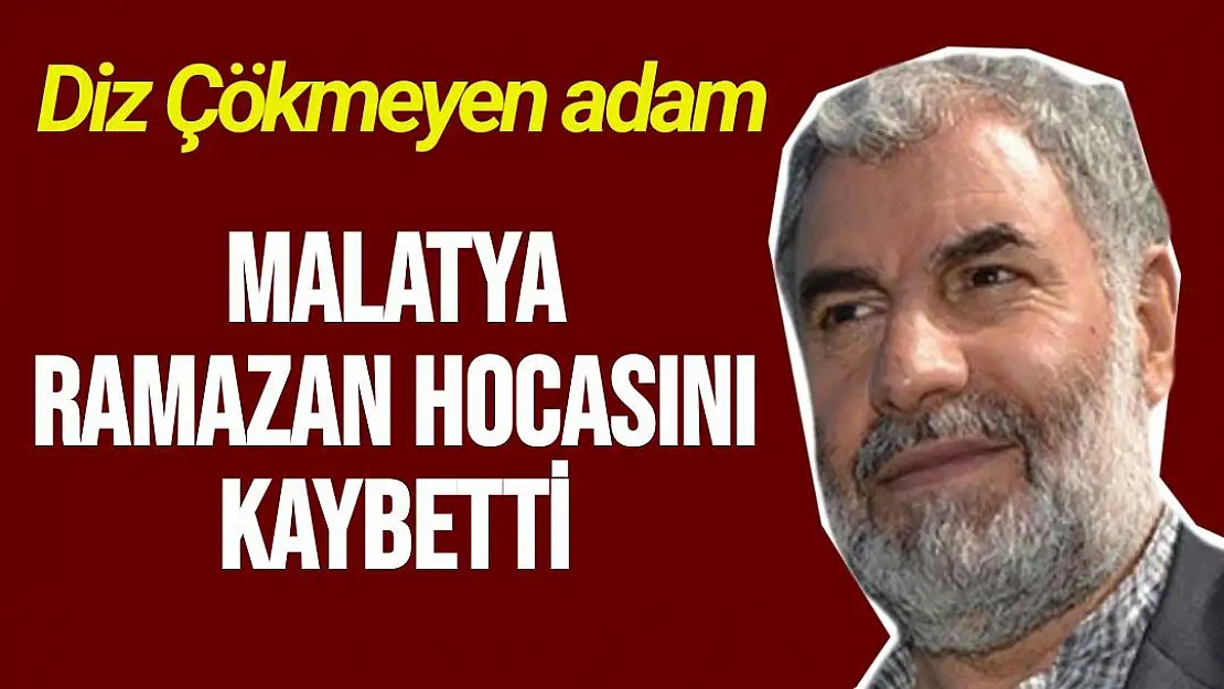 Malatya Ramazan Hocasını kaybetti