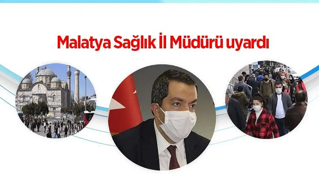 Malatya Sağlık İl Müdürü uyardı