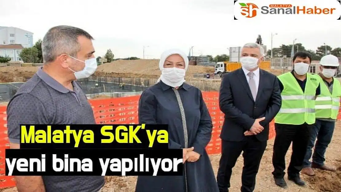 Malatya SGK´ya yeni bina yapılıyor