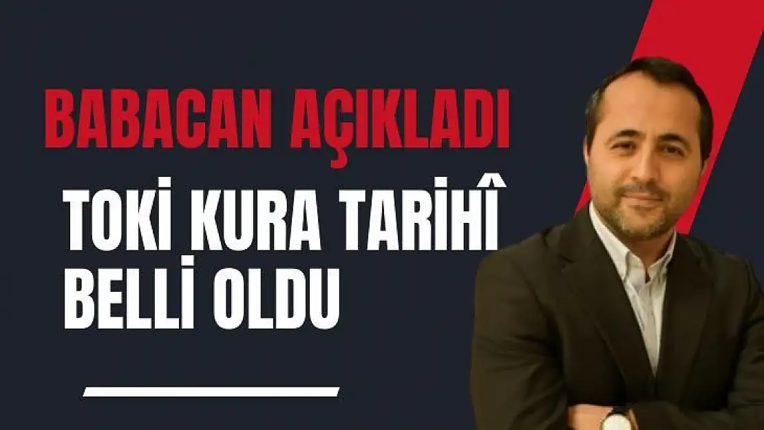 Malatya TOKİ kura çekim tarihi belli oldu 