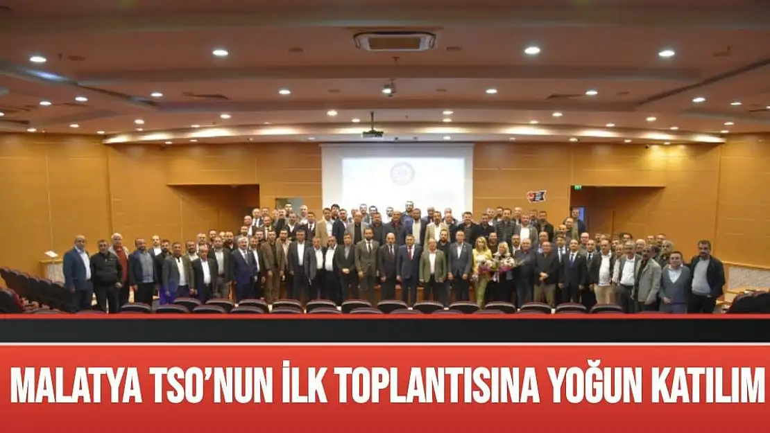 Malatya TSO´nun ilk toplantısına yoğun katılım