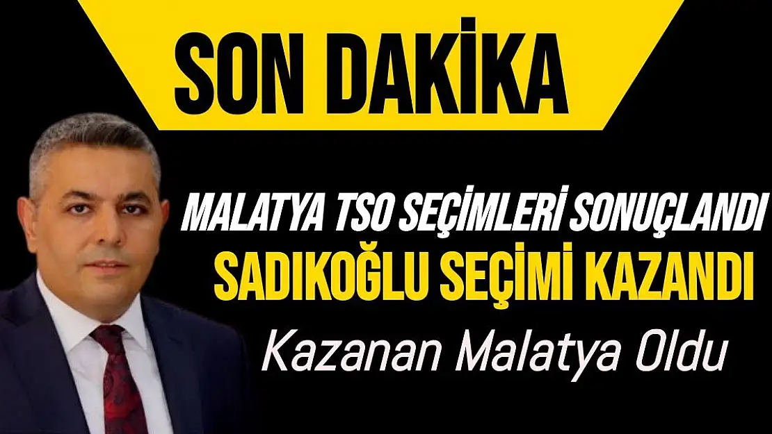 Malatya TSO Seçimleri Sonuçlandı