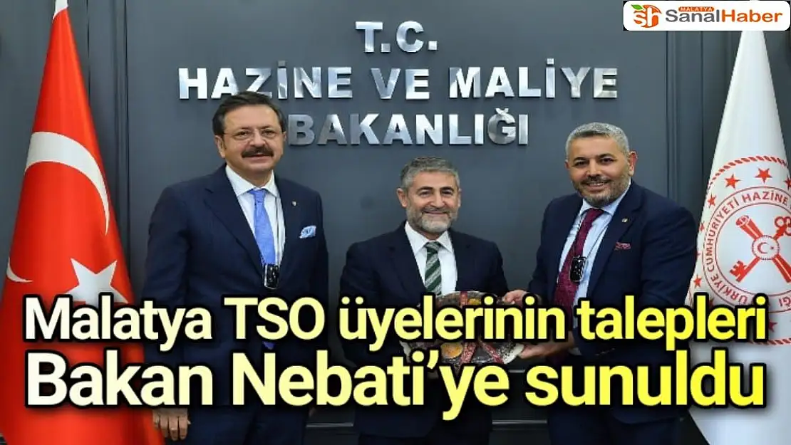 Malatya TSO üyelerinin talepleri Bakan Nebati´ye sunuldu