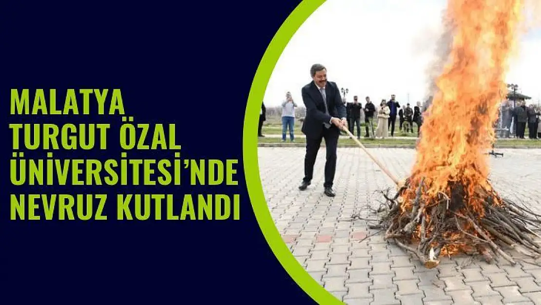 Malatya Turgut Özal Üniversitesinde Nevruz kutlandı