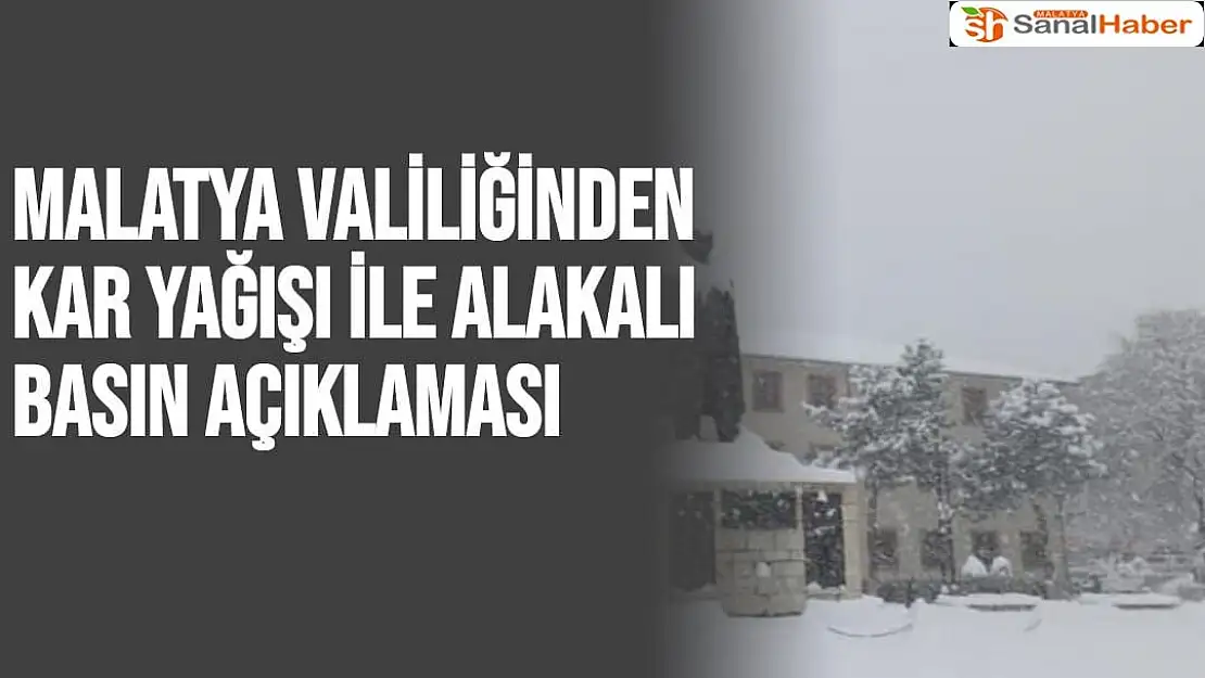 Malatya Valiliğinden Kar Yağışı İle Alakalı Basın Açıklaması