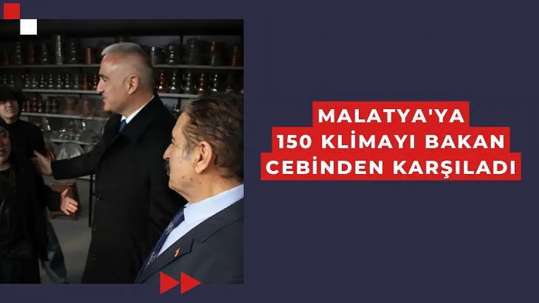 Malatya'ya 150 klimayı Bakan cebinden karşıladı