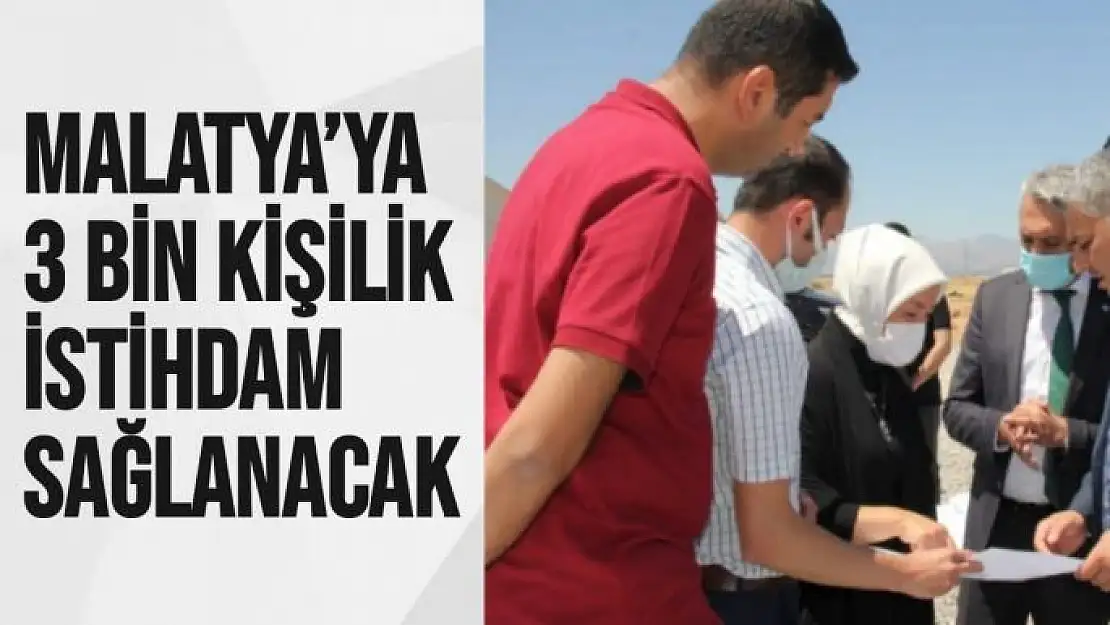 Malatya´ya 3 bin kişilik istihdam sağlanacak