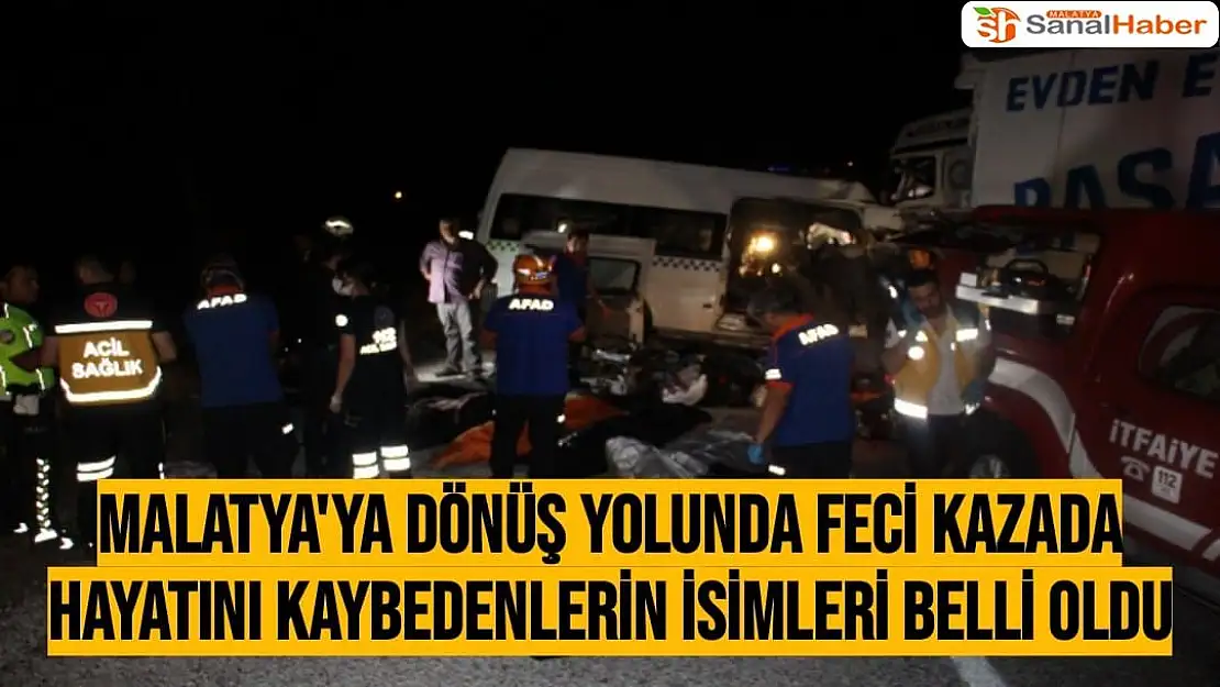 Malatya'ya dönüş yolunda feci kazada hayatını kaybedenlerin isimleri belli oldu