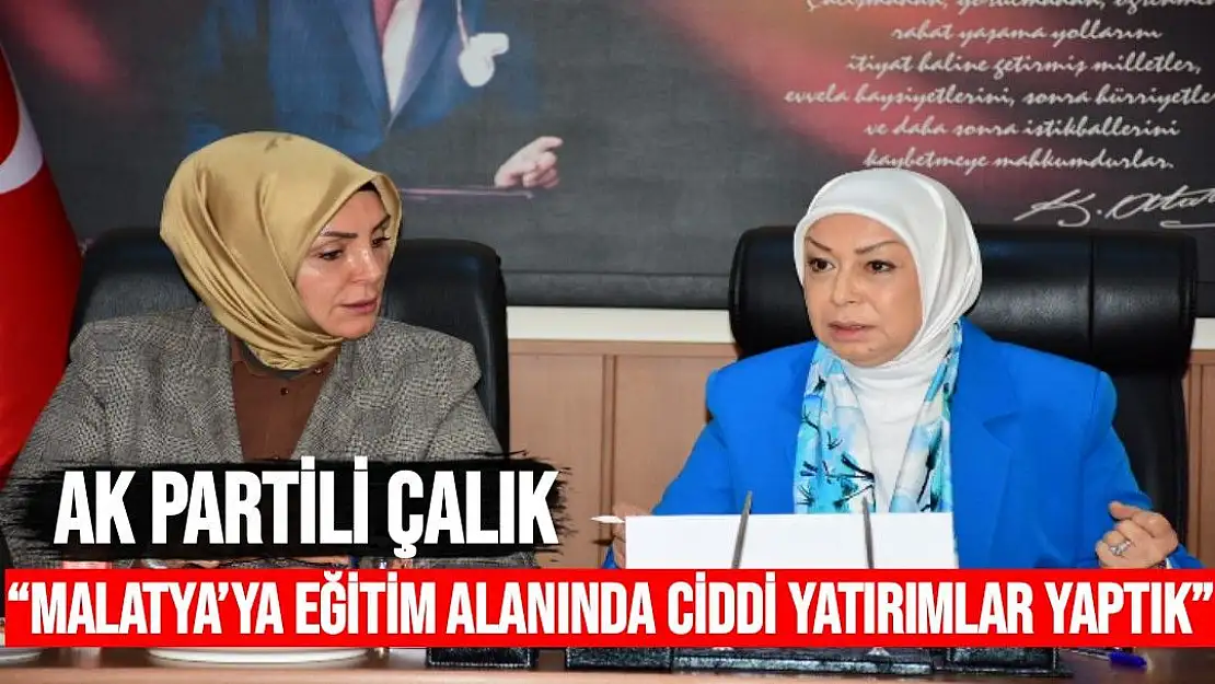 Malatya´ya eğitim alanında ciddi yatırımlar yaptık