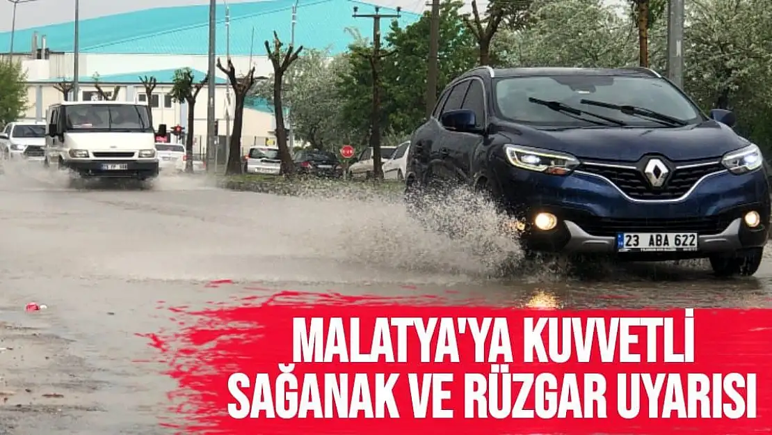 Malatya'ya kuvvetli sağanak ve rüzgar uyarısı