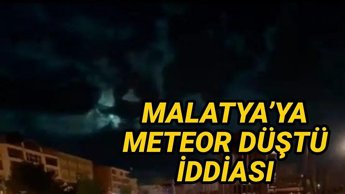 Malatya´ya meteor düştü iddiası