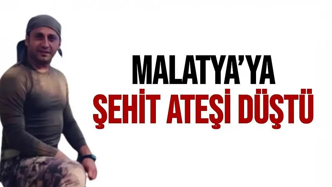 Malatya´ya şehit ateşi düştü