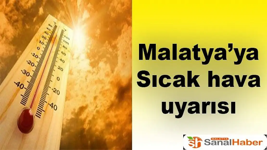 Malatya´ya Sıcak hava uyarısı