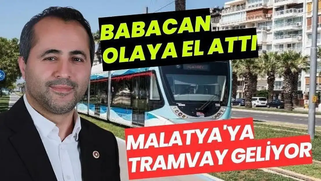  Malatya'ya tramvay geliyor