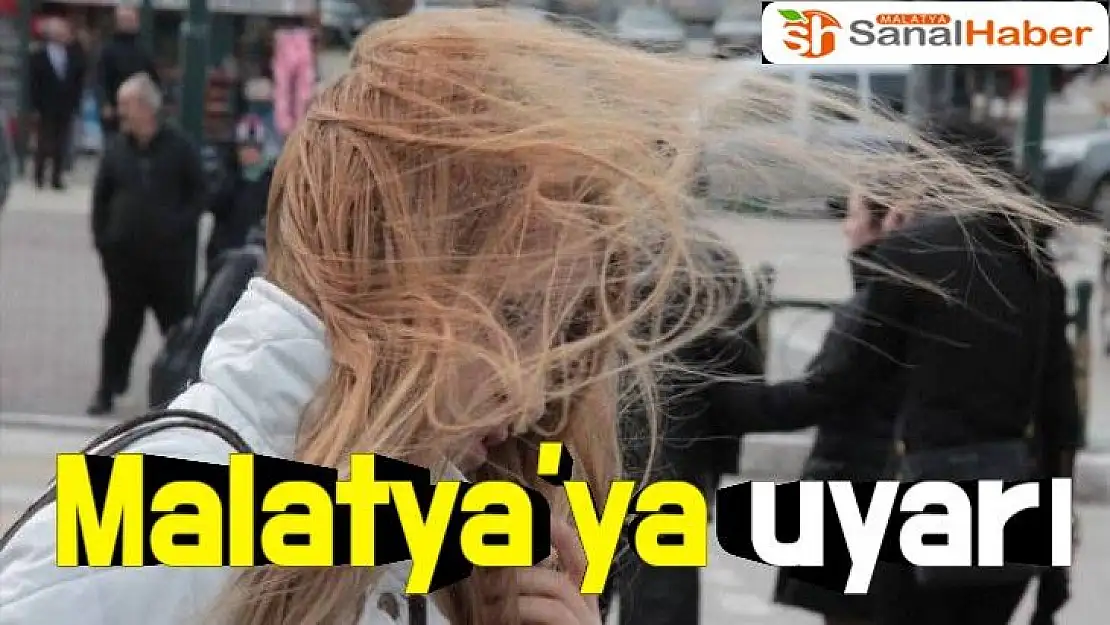 Malatya'ya uyarı