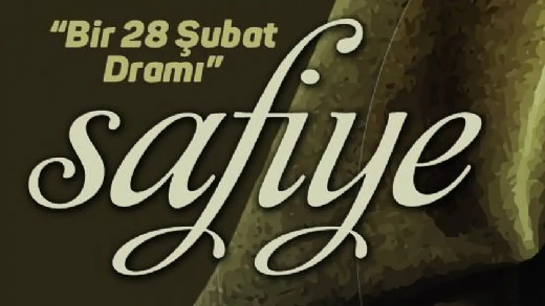 '	 SAFİYE'', MALATYA´DA SAHNELENECEK'''