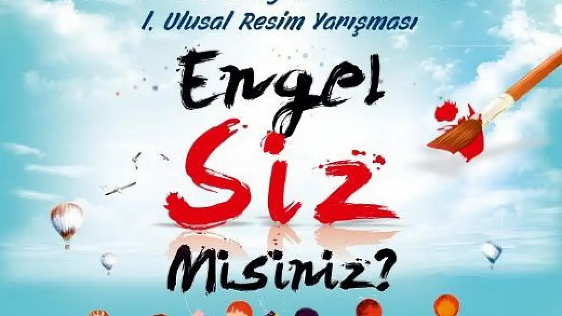 'Malatya Büyükşehir Belediyesi tarafından Engel Siz Misiniz?'' konulu 1.Ulusal Resim Yarışması'''