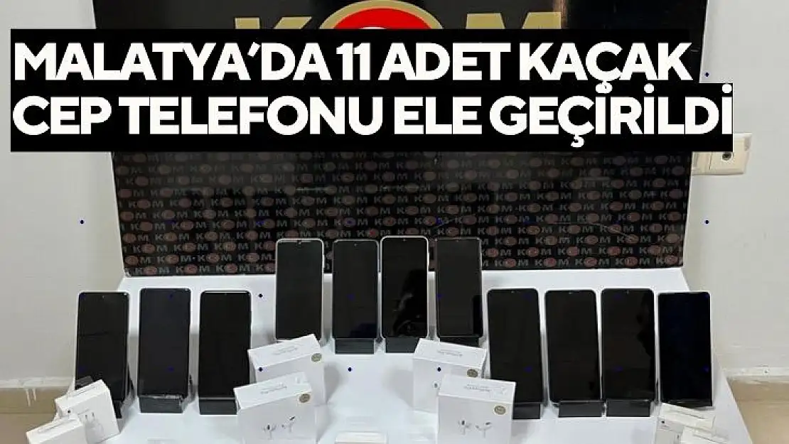 Malatyada 11 adet kaçak cep telefonu ele geçirildi