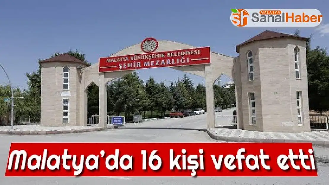 Malatya´da 16 kişi vefat etti