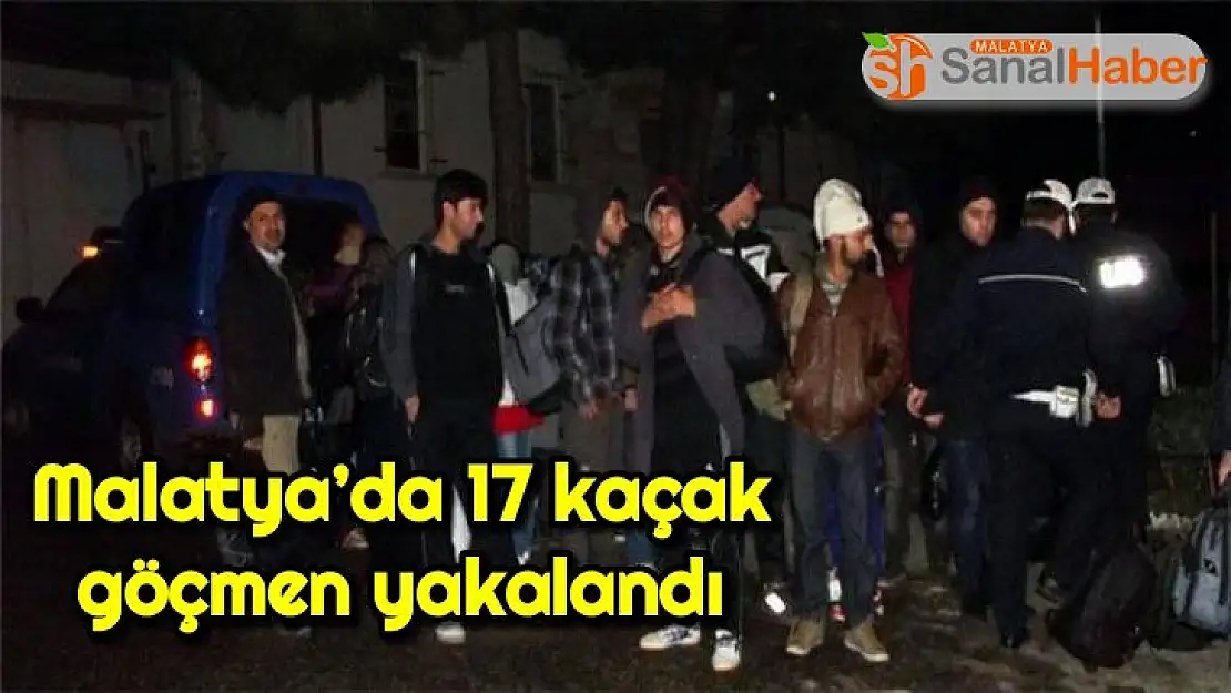 Malatya´da 17 kaçak göçmen yakalandı