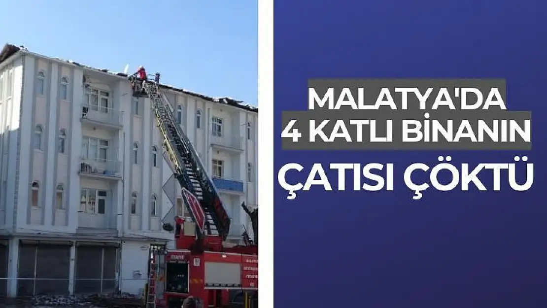 Malatyada 4 katlı binanın çatısı çöktü