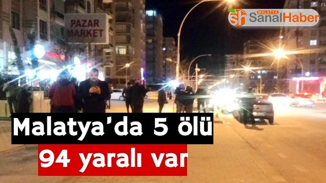 Malatya´da 5 ölü, 94 yaralı var