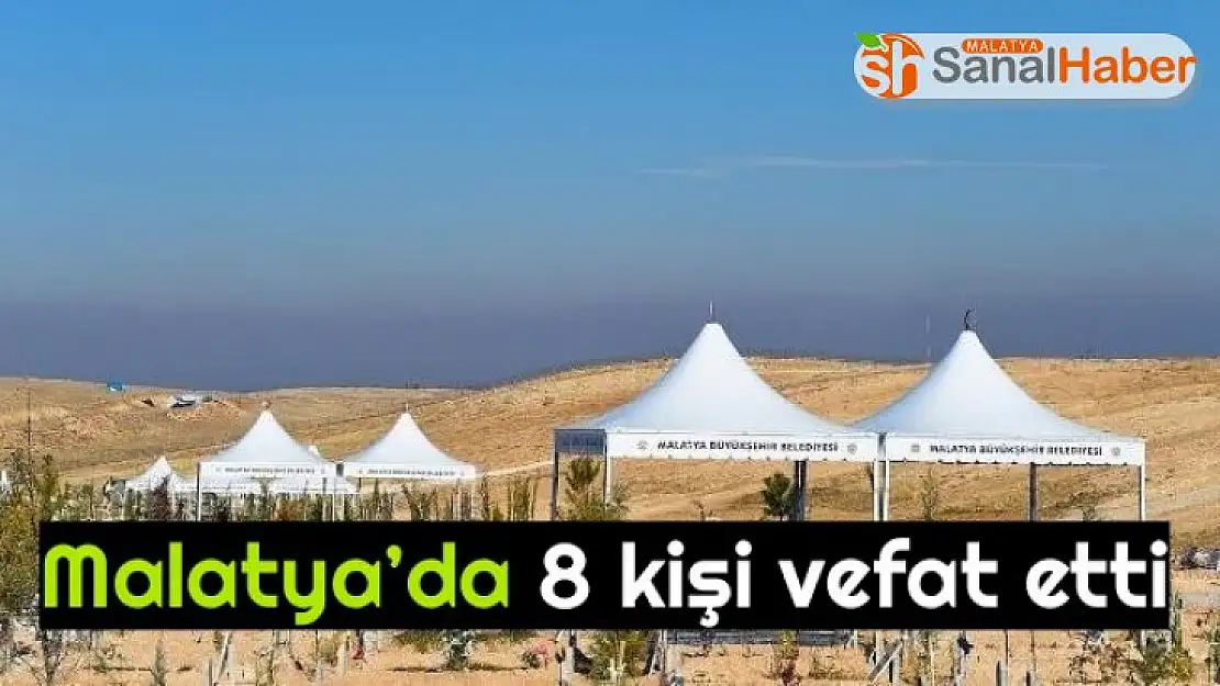 Malatya´da 8 kişi vefat ettİ