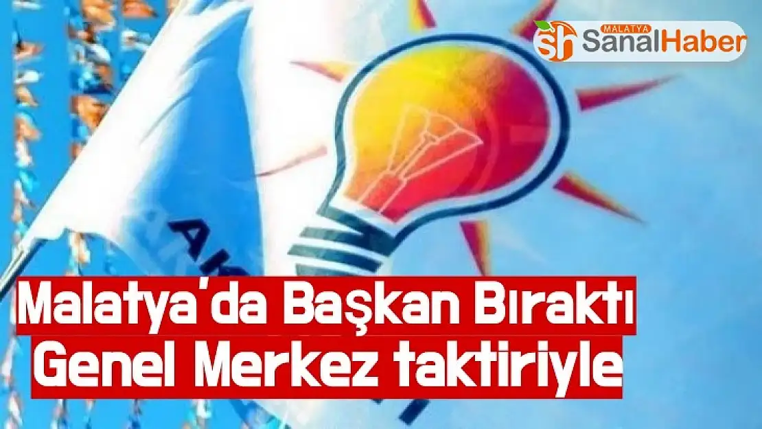 Malatya´da Başkan Bıraktı.